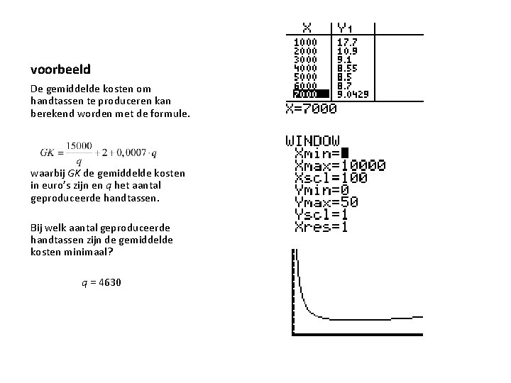 voorbeeld De gemiddelde kosten om handtassen te produceren kan berekend worden met de formule. voorbeeld De gemiddelde kosten om handtassen te produceren kan berekend worden met de formule.