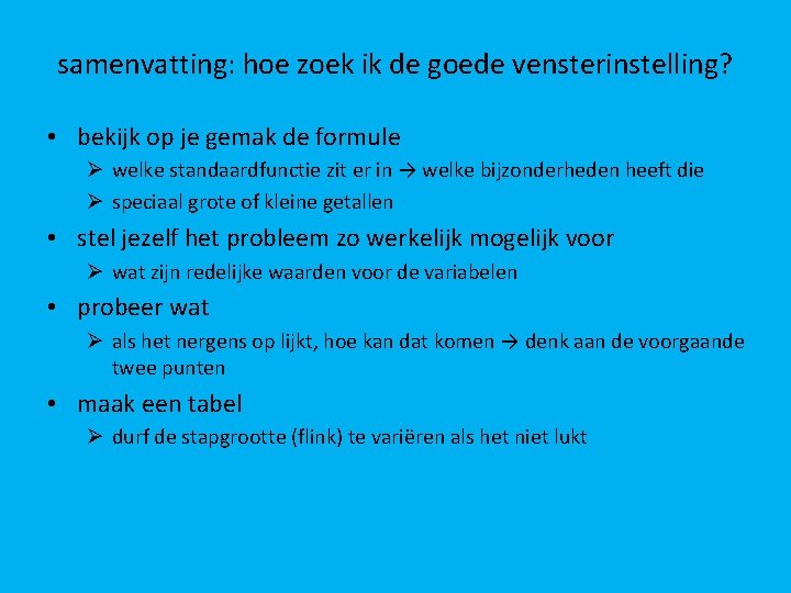 samenvatting: hoe zoek ik de goede vensterinstelling? • bekijk op je gemak de formule samenvatting: hoe zoek ik de goede vensterinstelling? • bekijk op je gemak de formule