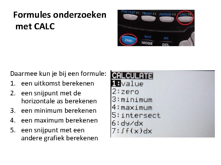 Formules onderzoeken met CALC Daarmee kun je bij een formule: 1. een uitkomst berekenen Formules onderzoeken met CALC Daarmee kun je bij een formule: 1. een uitkomst berekenen