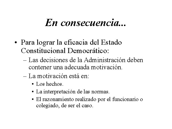 En consecuencia. . . • Para lograr la eficacia del Estado Constitucional Democrático: –