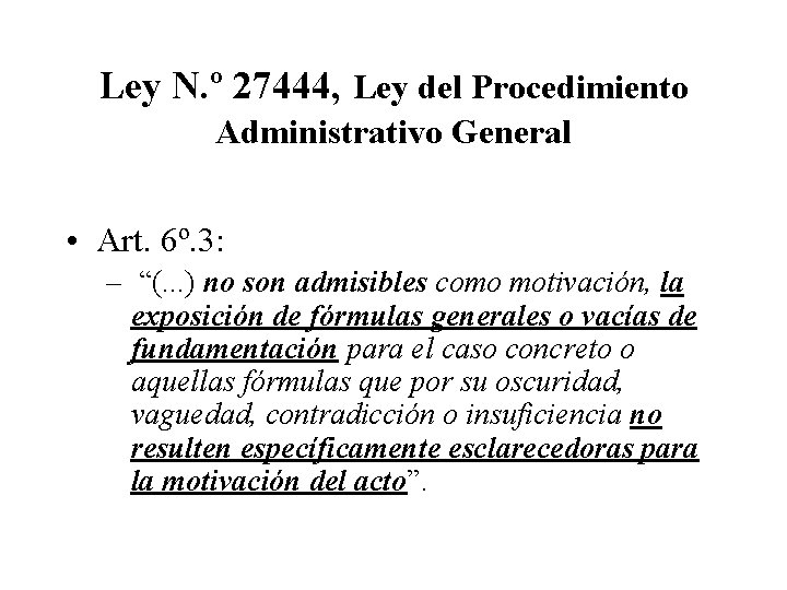 Ley N. º 27444, Ley del Procedimiento Administrativo General • Art. 6º. 3: –