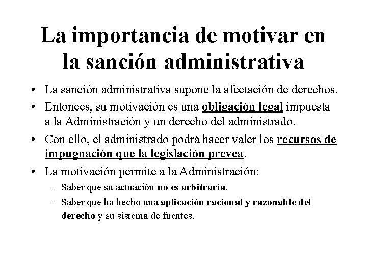 La importancia de motivar en la sanción administrativa • La sanción administrativa supone la