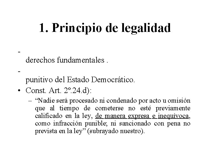 1. Principio de legalidad - derechos fundamentales. - punitivo del Estado Democrático. • Const.