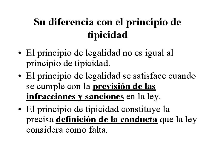 Su diferencia con el principio de tipicidad • El principio de legalidad no es