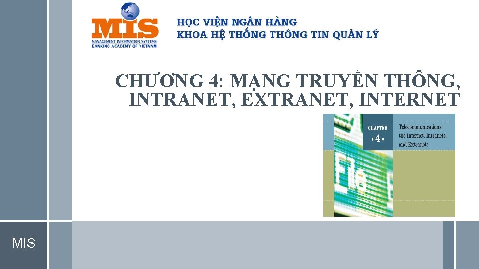 CHƯƠNG 4: MẠNG TRUYỀN THÔNG, INTRANET, EXTRANET, INTERNET MIS 