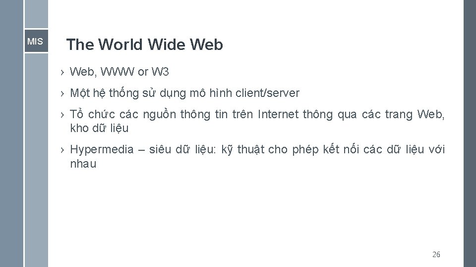 MIS The World Wide Web › Web, WWW or W 3 › Một hệ