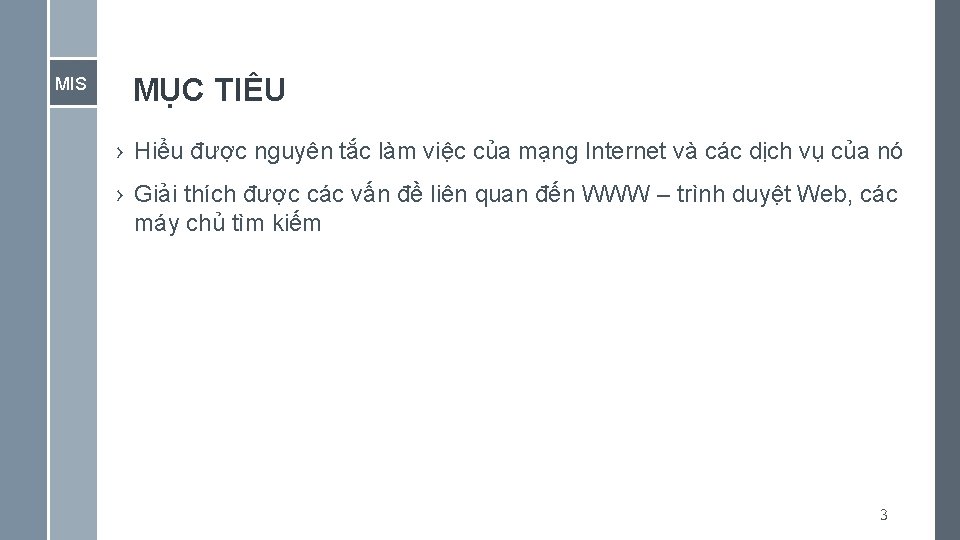 MIS MỤC TIÊU › Hiểu được nguyên tắc làm việc của mạng Internet và