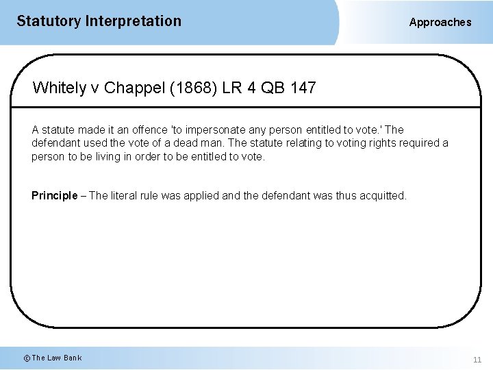 Statutory Interpretation Approaches Whitely v Chappel (1868) LR 4 QB 147 A statute made