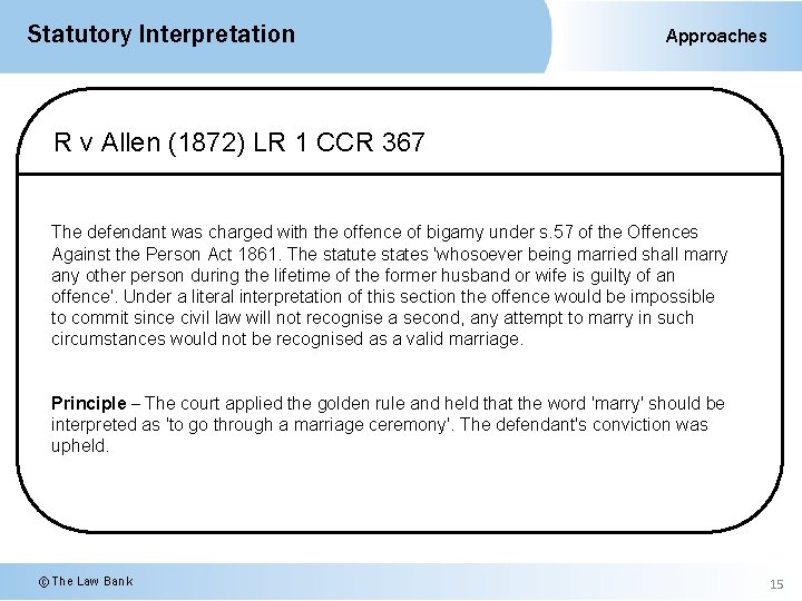 Statutory Interpretation Approaches R v Allen (1872) LR 1 CCR 367 The defendant was