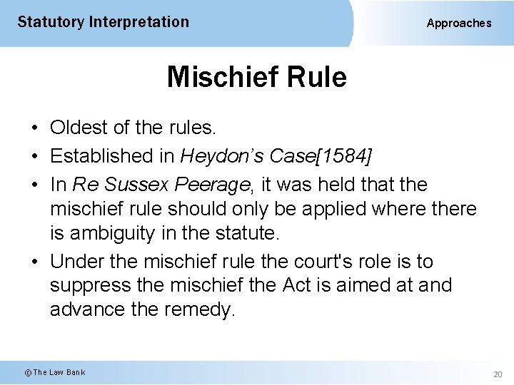 Statutory Interpretation Approaches Mischief Rule • Oldest of the rules. • Established in Heydon’s