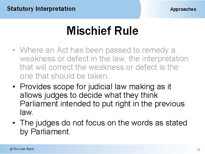 Statutory Interpretation Approaches Mischief Rule • Where an Act has been passed to remedy