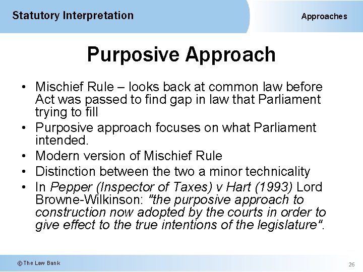 Statutory Interpretation Approaches Purposive Approach • Mischief Rule – looks back at common law