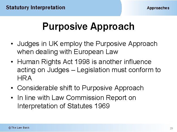 Statutory Interpretation Approaches Purposive Approach • Judges in UK employ the Purposive Approach when