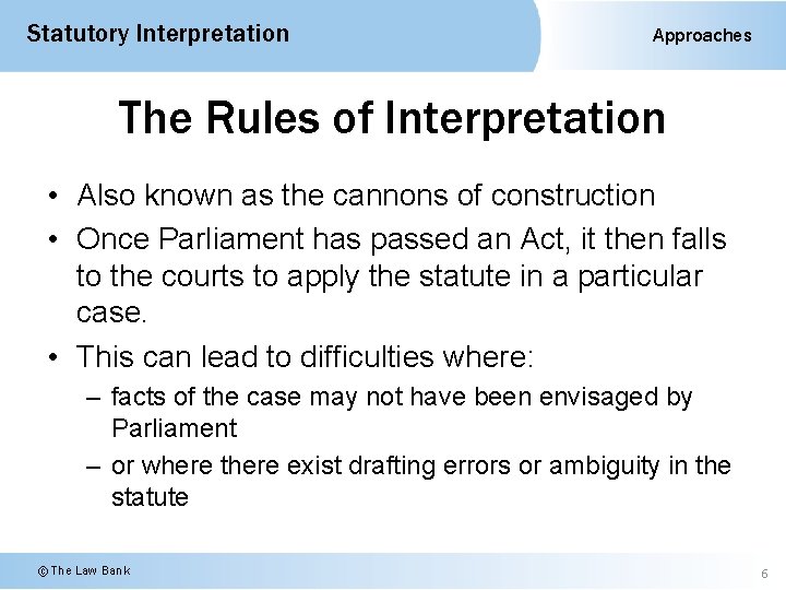 Statutory Interpretation Approaches The Rules of Interpretation • Also known as the cannons of