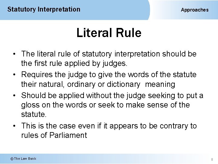 Statutory Interpretation Approaches Literal Rule • The literal rule of statutory interpretation should be