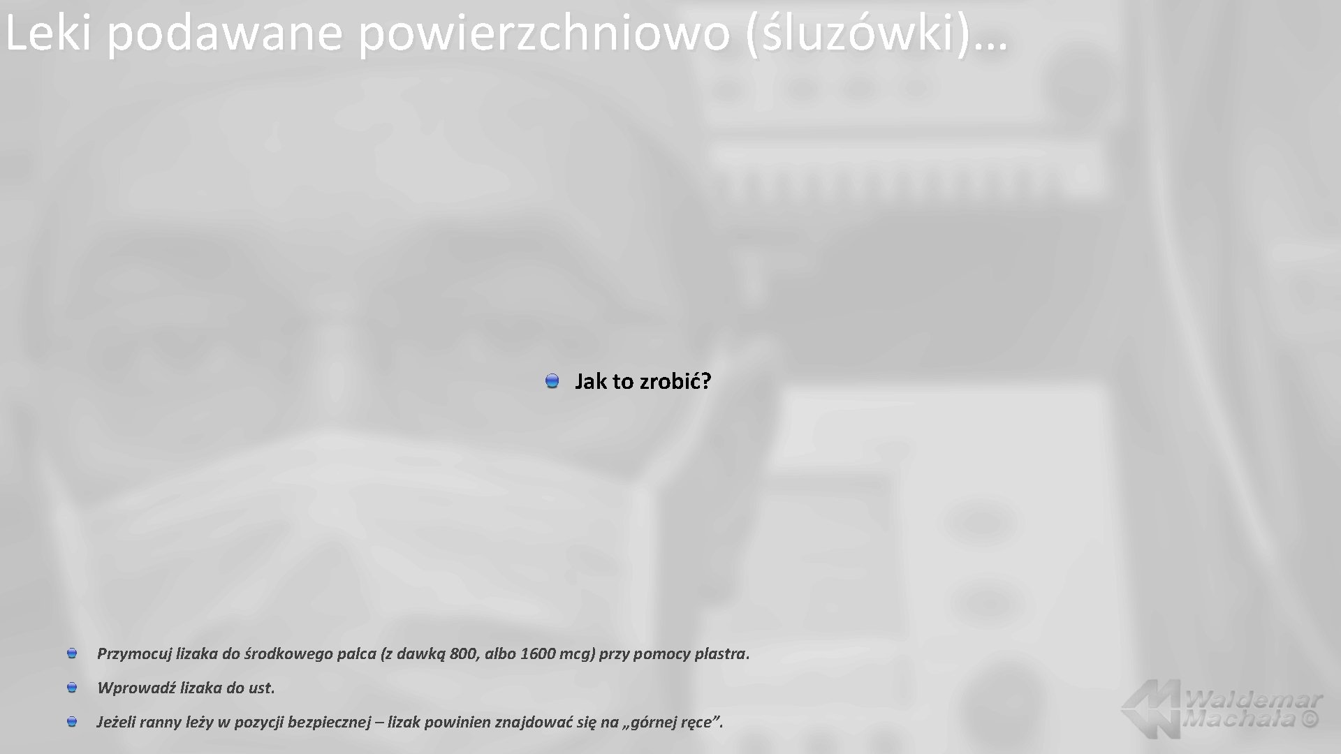 Leki podawane powierzchniowo (śluzówki)… Jak to zrobić? Przymocuj lizaka do środkowego palca (z dawką