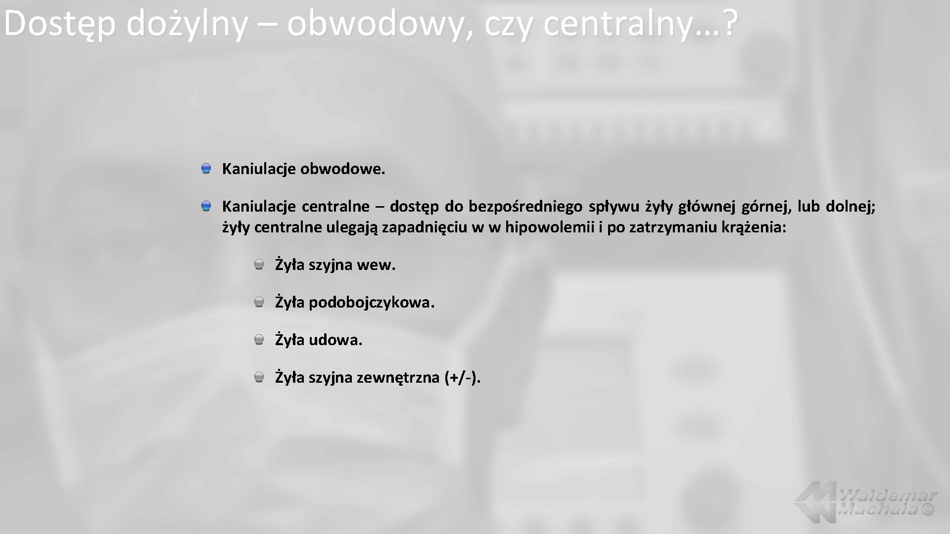 Dostęp dożylny – obwodowy, czy centralny…? Kaniulacje obwodowe. Kaniulacje centralne – dostęp do bezpośredniego