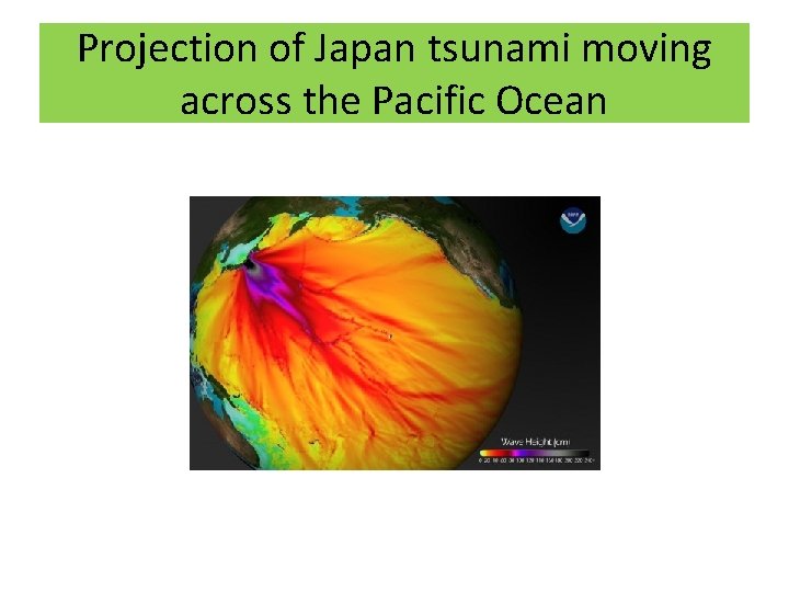 Projection of Japan tsunami moving across the Pacific Ocean 