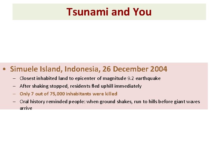 Tsunami and You • Simuele Island, Indonesia, 26 December 2004 – – Closest inhabited