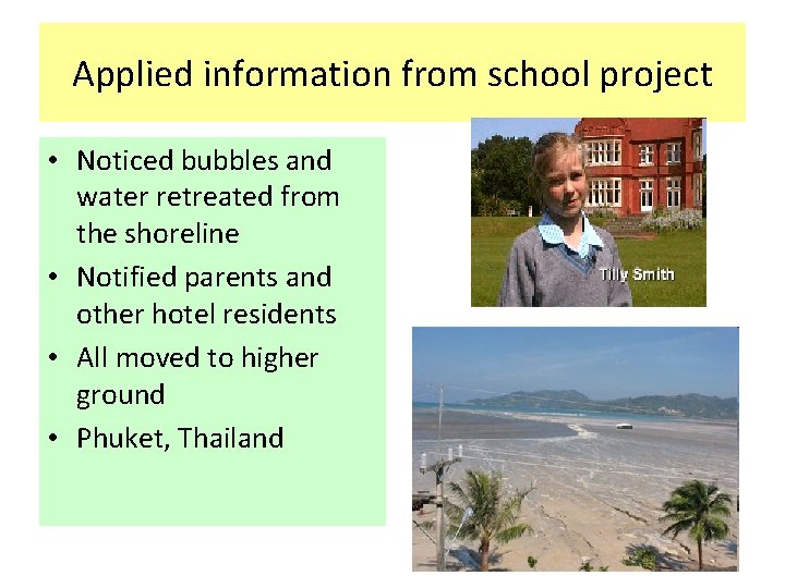 Applied information from school project • Noticed bubbles and water retreated from the shoreline