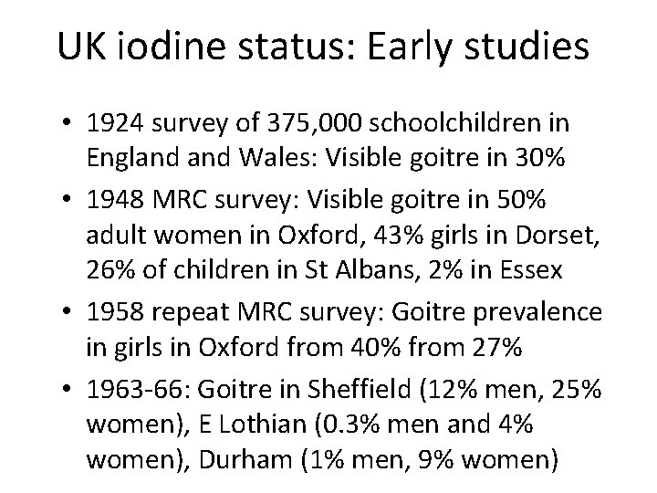UK iodine status: Early studies • 1924 survey of 375, 000 schoolchildren in England
