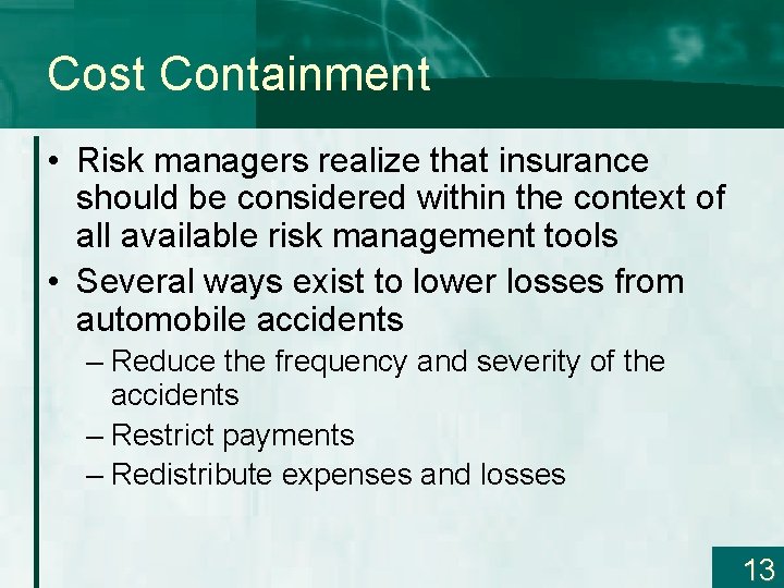 Cost Containment • Risk managers realize that insurance should be considered within the context