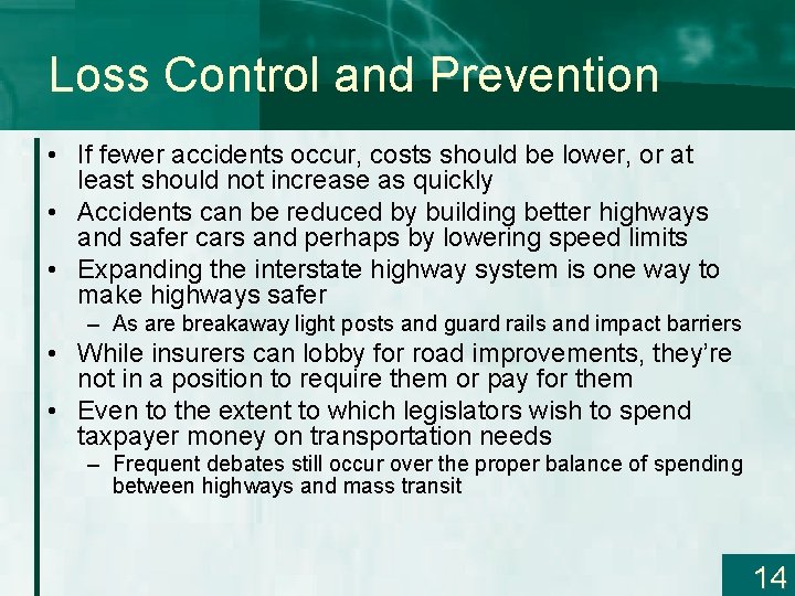 Loss Control and Prevention • If fewer accidents occur, costs should be lower, or