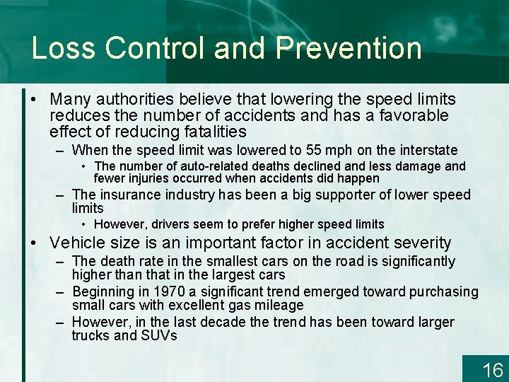 Loss Control and Prevention • Many authorities believe that lowering the speed limits reduces