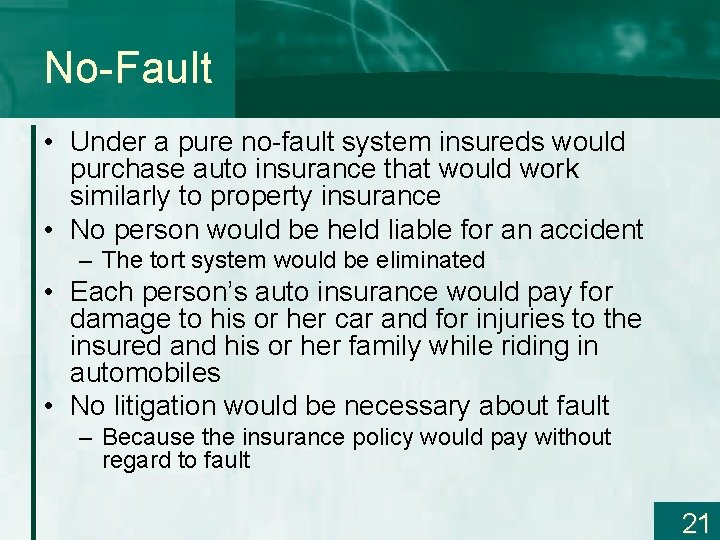 No-Fault • Under a pure no-fault system insureds would purchase auto insurance that would