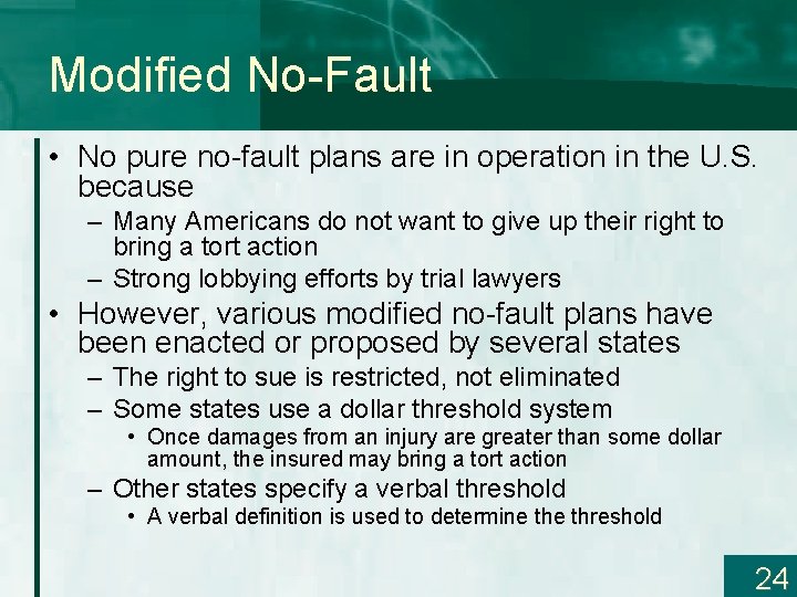 Modified No-Fault • No pure no-fault plans are in operation in the U. S.