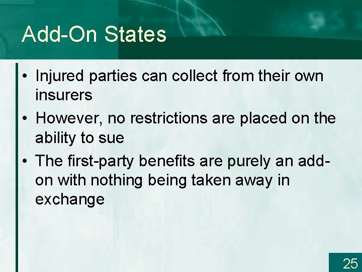 Add-On States • Injured parties can collect from their own insurers • However, no