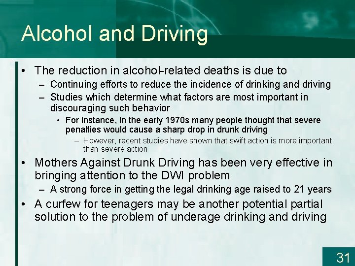 Alcohol and Driving • The reduction in alcohol-related deaths is due to – Continuing