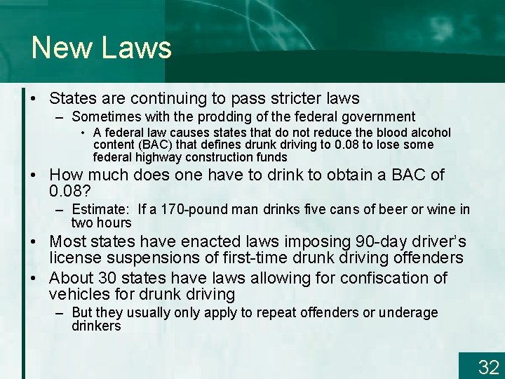 New Laws • States are continuing to pass stricter laws – Sometimes with the