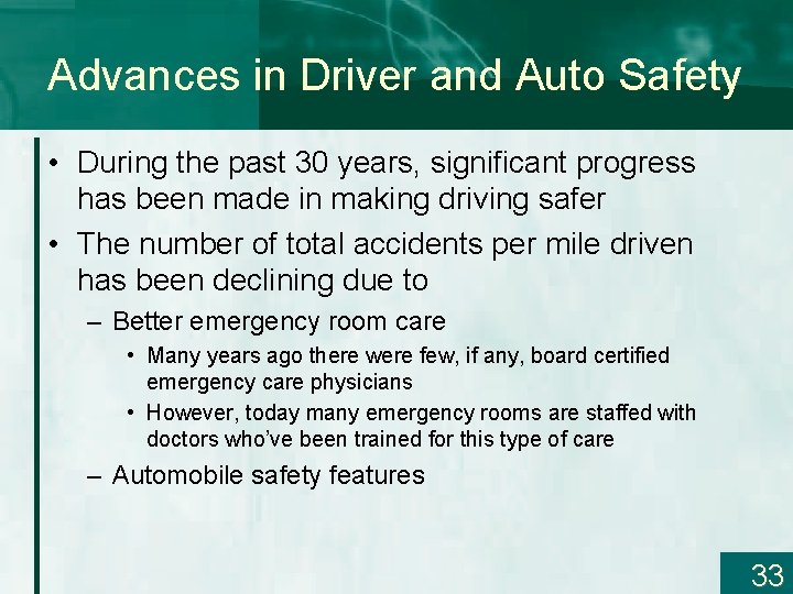 Advances in Driver and Auto Safety • During the past 30 years, significant progress