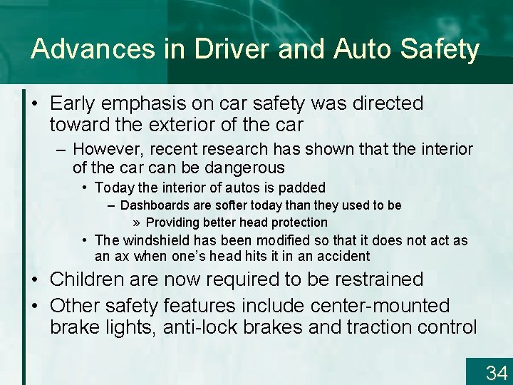 Advances in Driver and Auto Safety • Early emphasis on car safety was directed