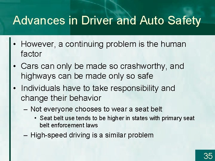 Advances in Driver and Auto Safety • However, a continuing problem is the human