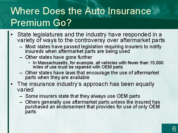 Where Does the Auto Insurance Premium Go? • State legislatures and the industry have