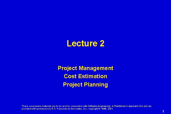 Lecture 2 Project Management Cost Estimation Project Planning These courseware materials are to be