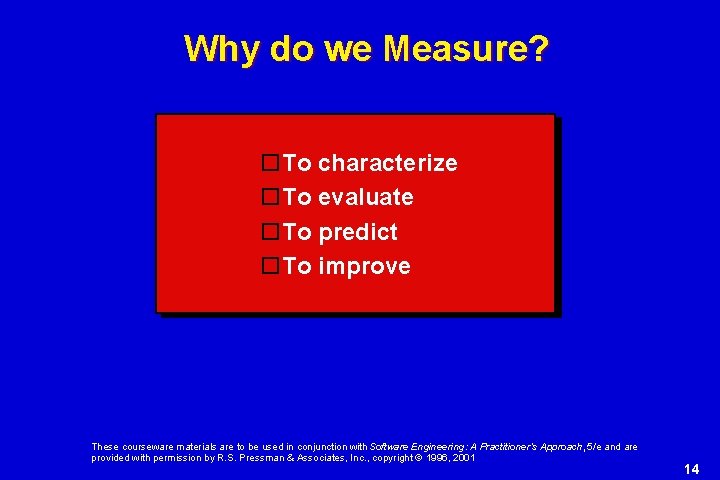 Why do we Measure? To characterize To evaluate To predict To improve These courseware