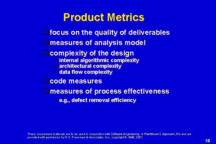 Product Metrics focus on the quality of deliverables measures of analysis model complexity of