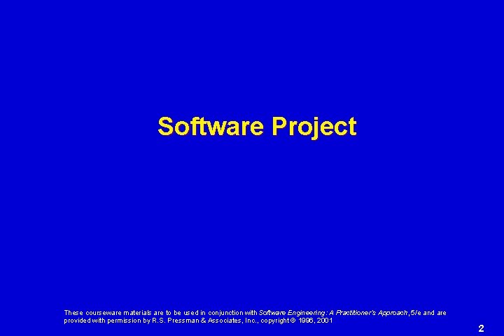 Software Project These courseware materials are to be used in conjunction with Software Engineering:
