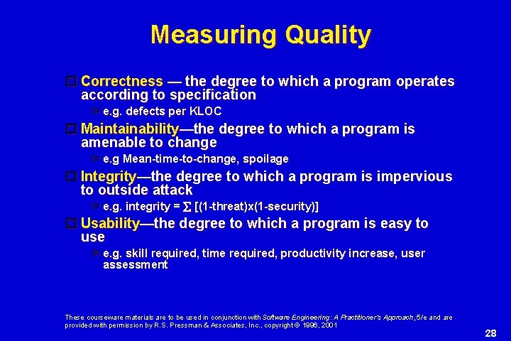 Measuring Quality Correctness — the degree to which a program operates according to specification