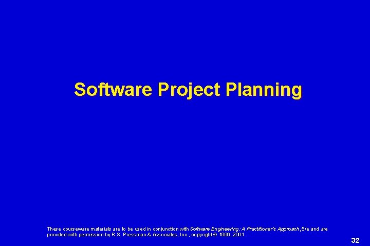 Software Project Planning These courseware materials are to be used in conjunction with Software