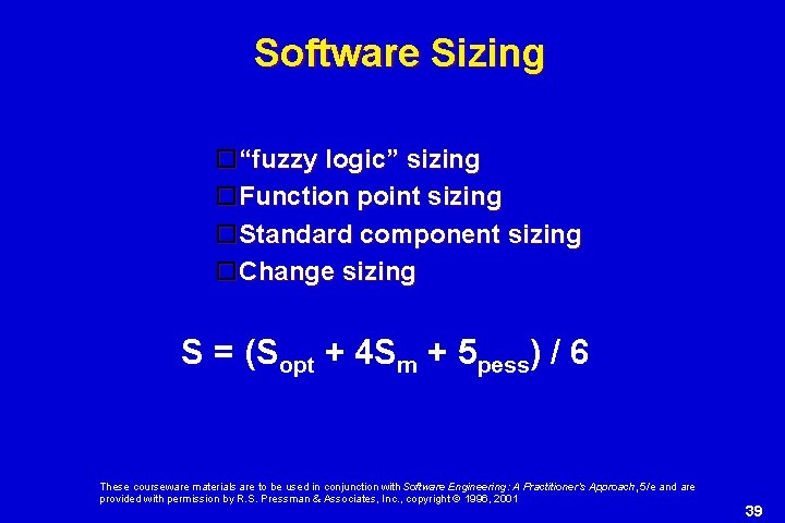 Software Sizing “fuzzy logic” sizing Function point sizing Standard component sizing Change sizing S