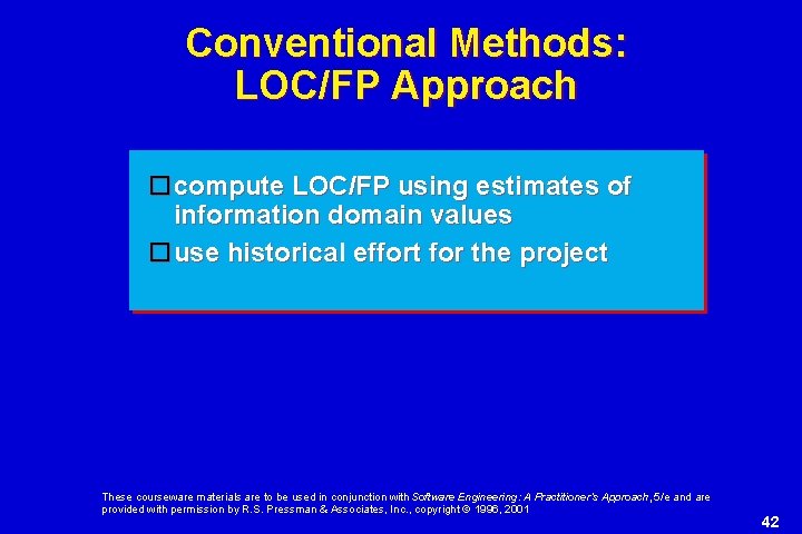 Conventional Methods: LOC/FP Approach compute LOC/FP using estimates of information domain values use historical