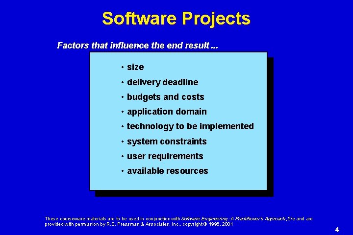 Software Projects Factors that influence the end result. . . • size • delivery