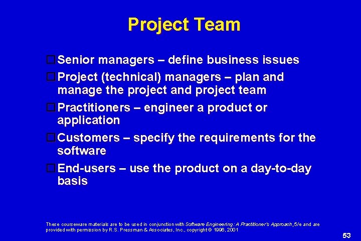 Project Team Senior managers – define business issues Project (technical) managers – plan and