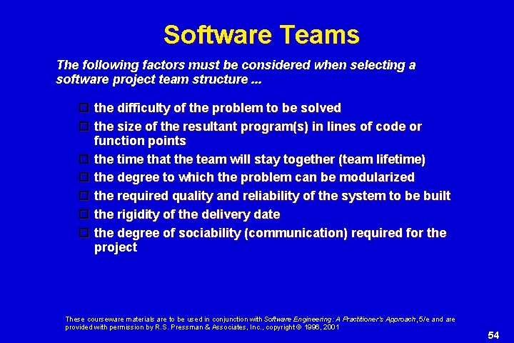 Software Teams The following factors must be considered when selecting a software project team