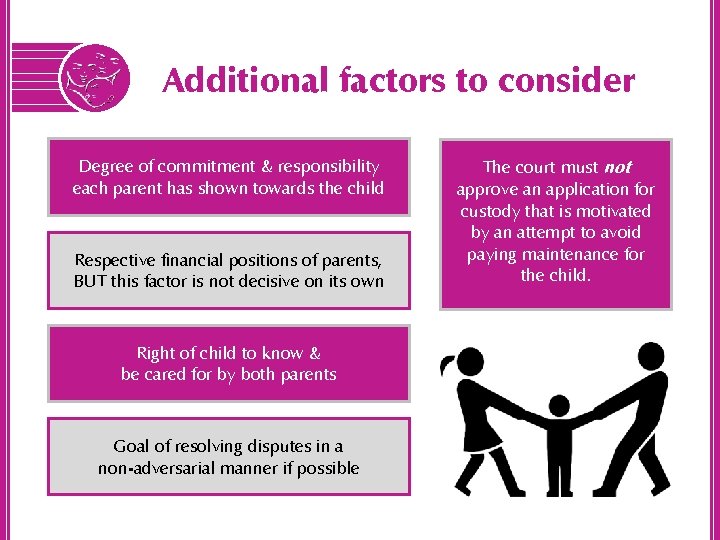 Additional factors to consider Degree of commitment & responsibility each parent has shown towards