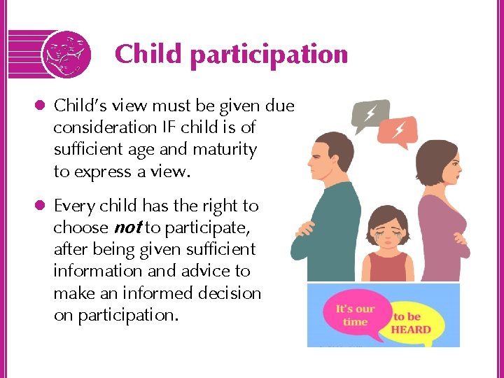 Child participation l Child’s view must be given due consideration IF child is of
